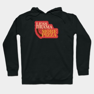 Less Drama More Pizza Hoodie